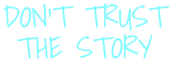 DON'T TRUST THE STORY
